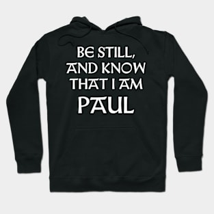 Be Still And Know That I Am Paul Hoodie